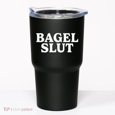 Bagel Slut Tumbler