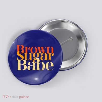 Brown Sugar Babe Button