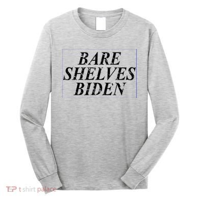 Bare Shelves Biden Long Sleeve Shirt