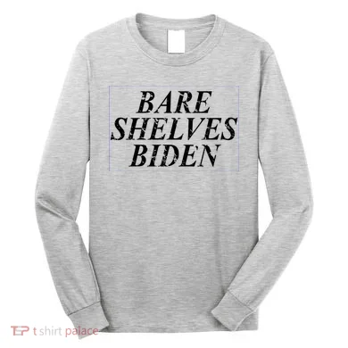 Bare Shelves Biden Long Sleeve Shirt