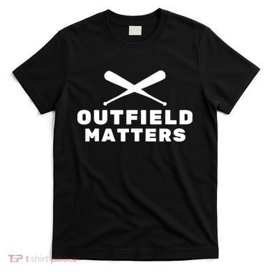 Baseball Sport Baseball Outfield Matters Baseball Outfields T-Shirt