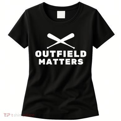 Baseball Sport Baseball Outfield Matters Baseball Outfields Women's T-Shirt