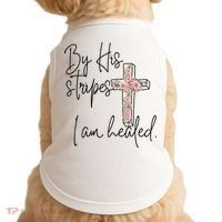 Bible Scripture By His Stripes I am Healed Easter Doggie Tank thumb 0