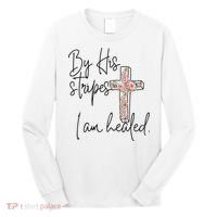 Bible Scripture By His Stripes I am Healed Easter Long Sleeve Shirt thumb 0
