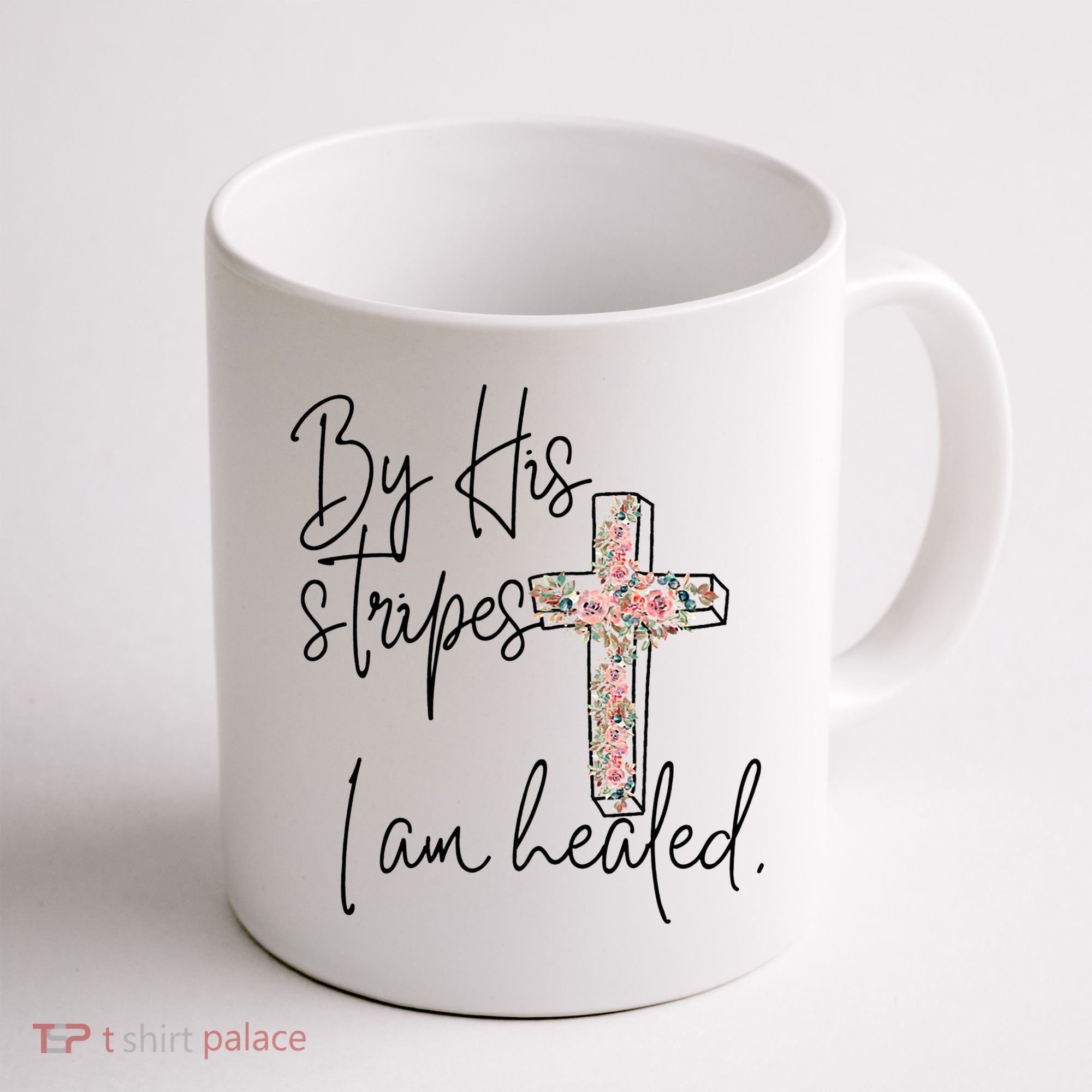 Bible Scripture By His Stripes I am Healed Easter Coffee Mug