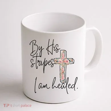 Bible Scripture By His Stripes I am Healed Easter Coffee Mug back