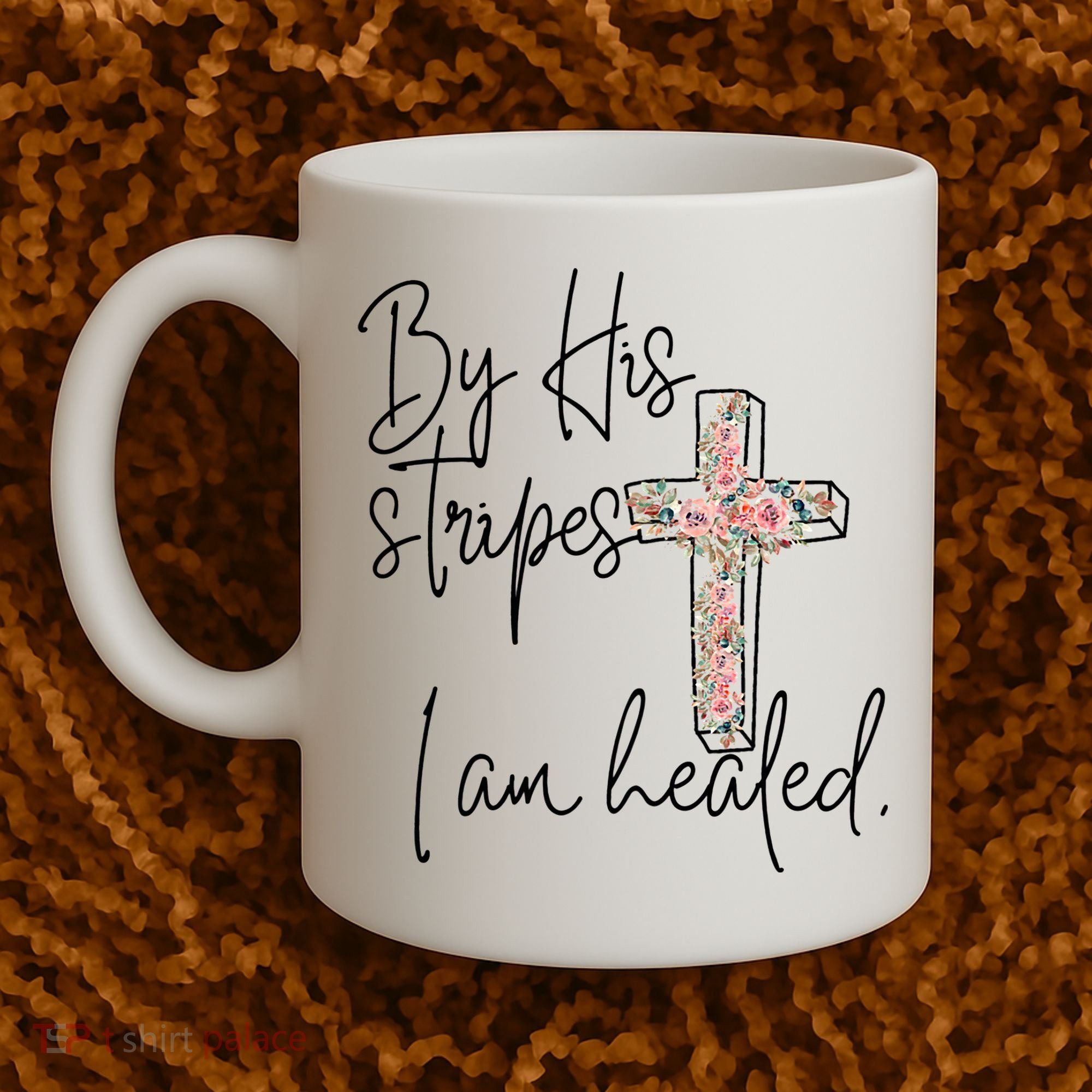 Bible Scripture By His Stripes I am Healed Easter Coffee Mug