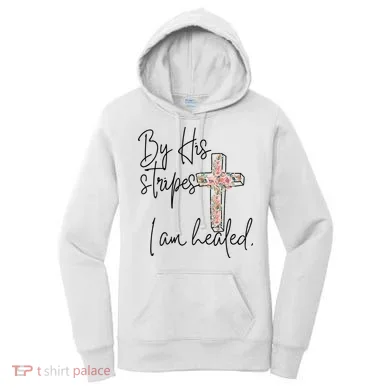 Bible Scripture By His Stripes I am Healed Easter Women's Hoodie