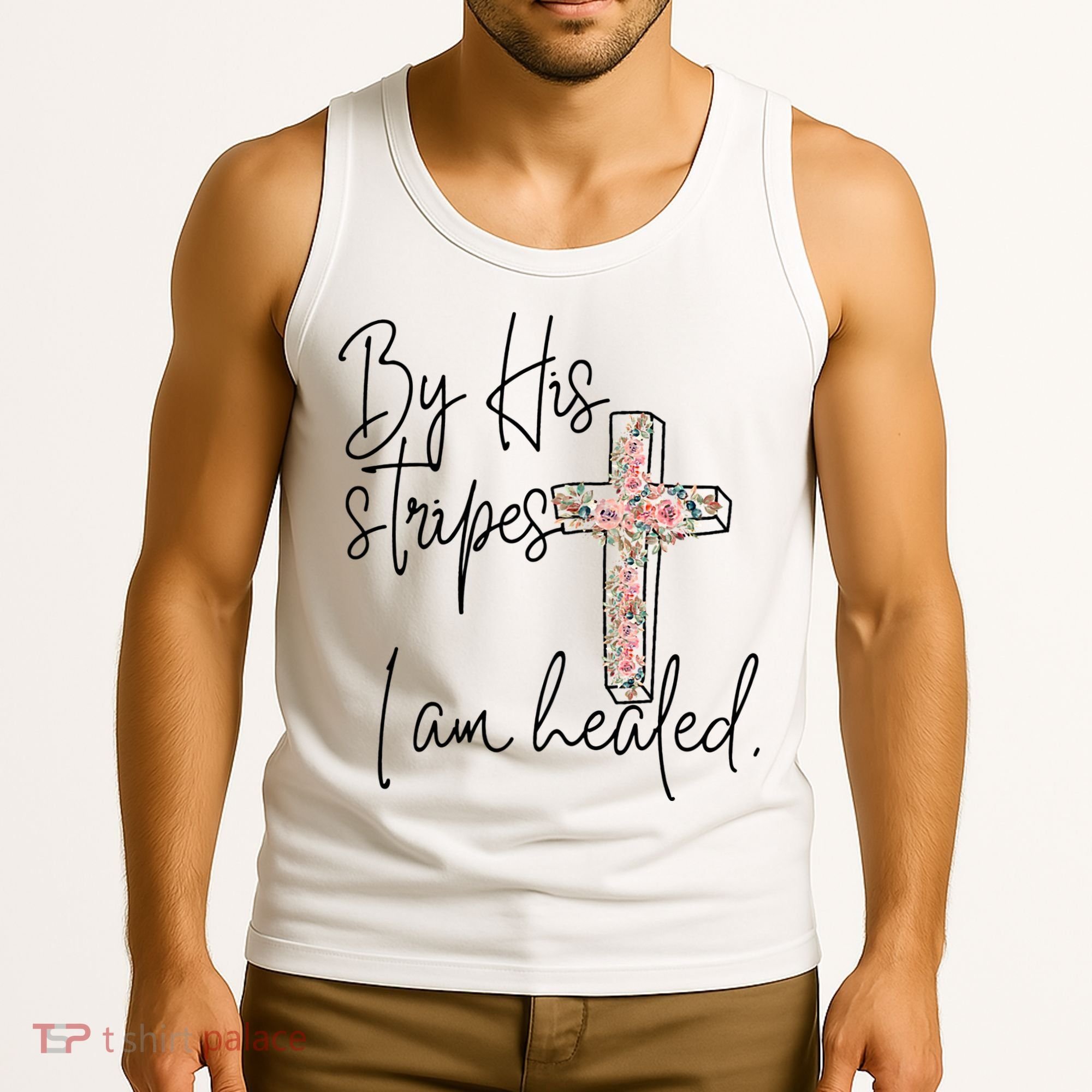 Bible Scripture By His Stripes I am Healed Easter Tank Top