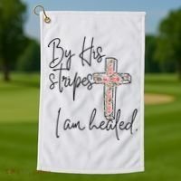Bible Scripture By His Stripes I am Healed Easter Golf Towel thumb 1