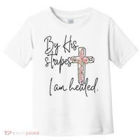 Bible Scripture By His Stripes I am Healed Easter Toddler T-Shirt thumb 0