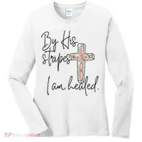 Bible Scripture By His Stripes I am Healed Easter Women's Long Sleeve Shirt thumb 0