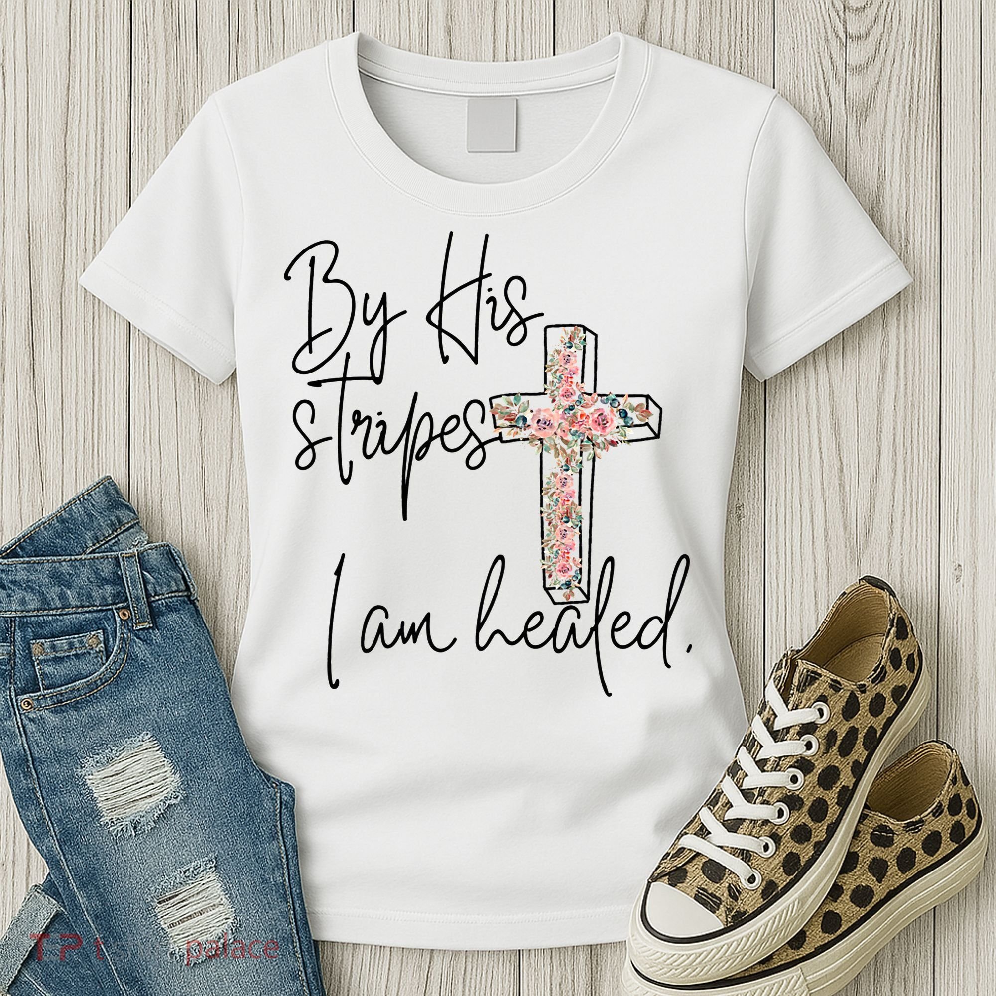 Bible Scripture By His Stripes I am Healed Easter Women's T-Shirt