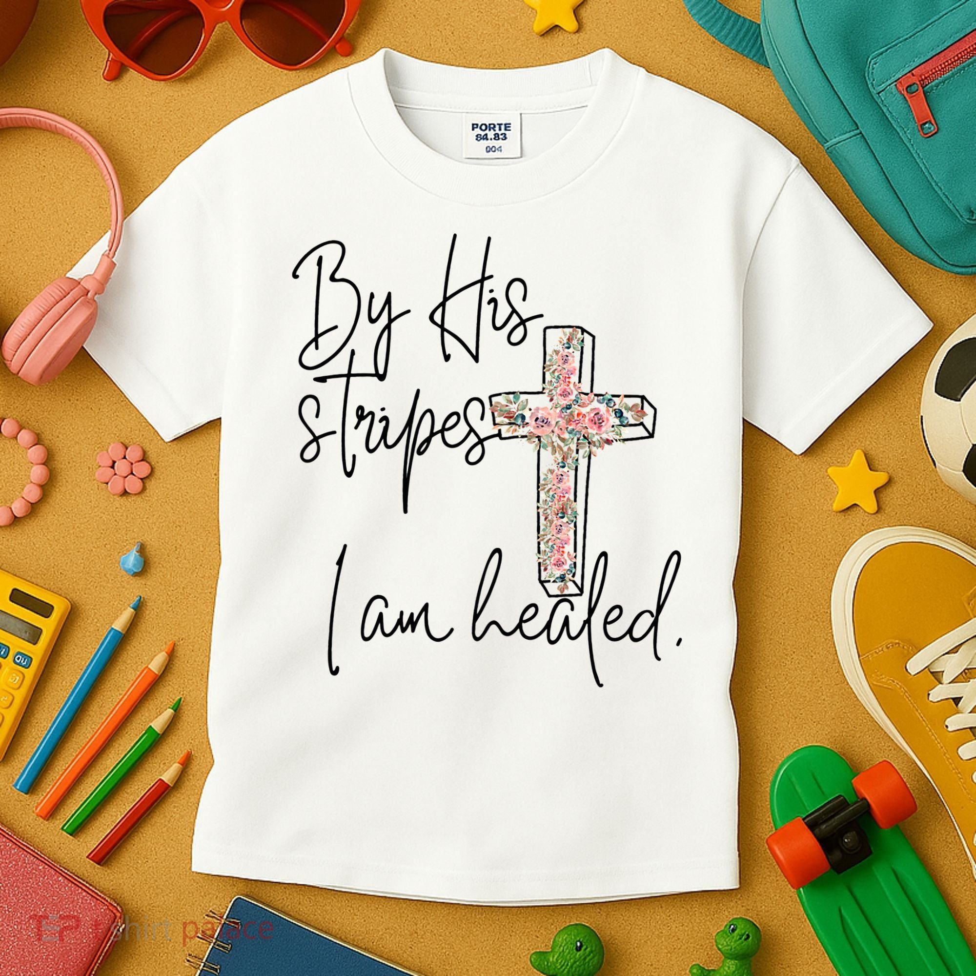 Bible Scripture By His Stripes I am Healed Easter Kids T-Shirt
