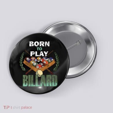 Billiards Saying Born To Play Billiard Funny Lover Trending Button