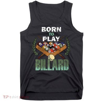 Billiards Saying Born To Play Billiard Funny Lover Trending Tank Top