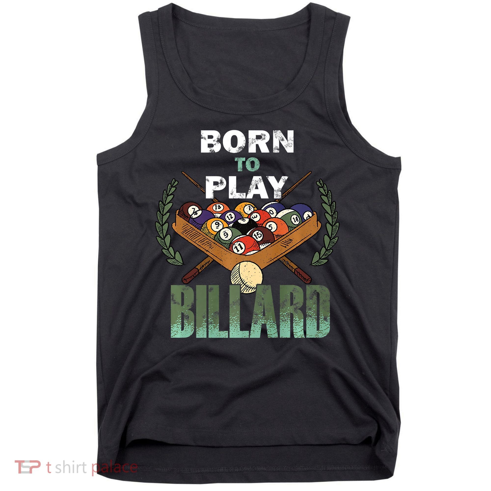 Billiards Saying Born To Play Billiard Funny Lover Trending Tank Top