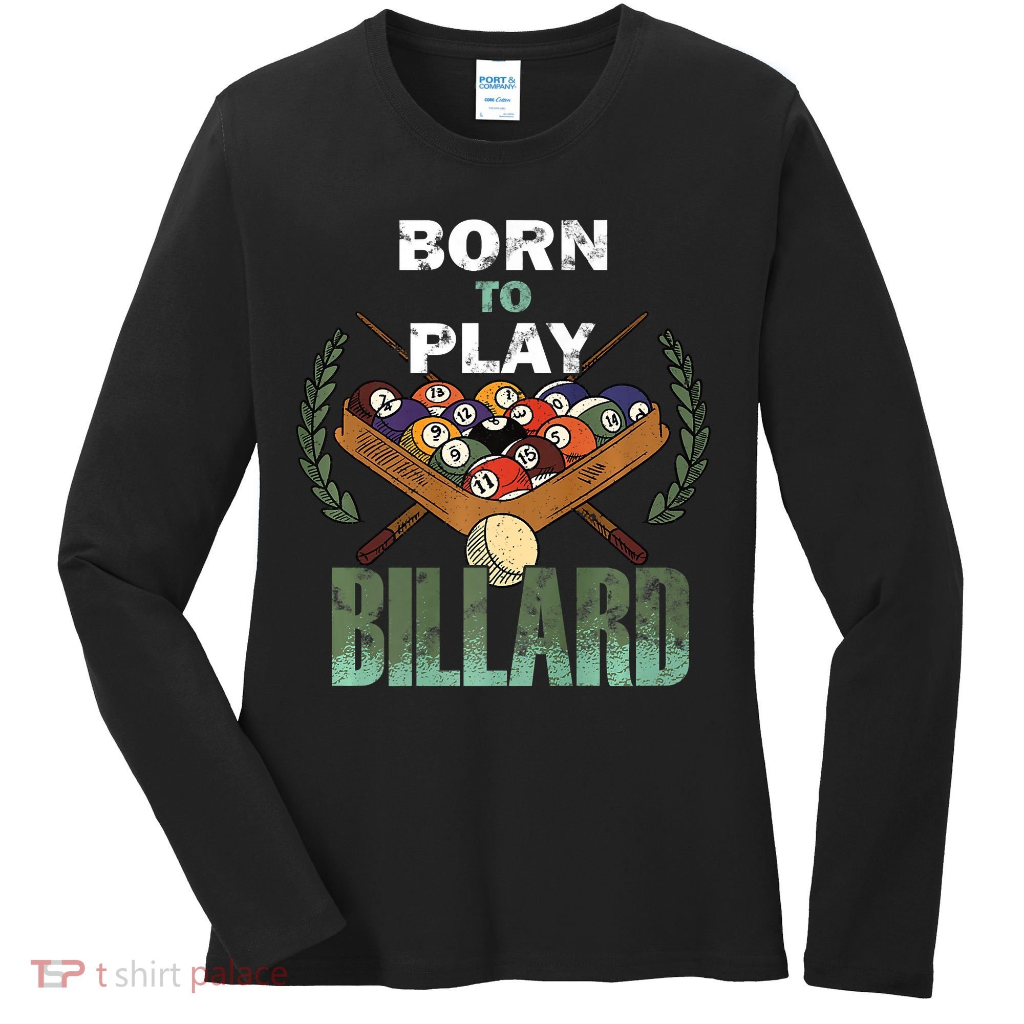 Billiards Saying Born To Play Billiard Funny Lover Trending Women's Long Sleeve Shirt