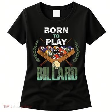 Billiards Saying Born To Play Billiard Funny Lover Trending Women's T-Shirt