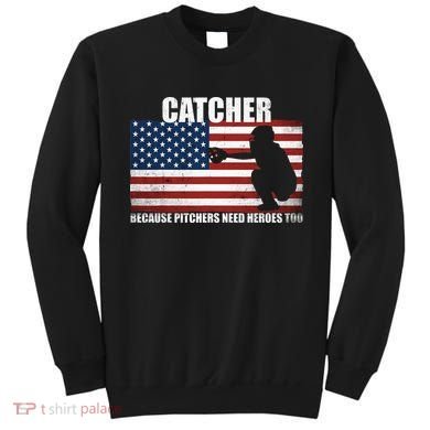 Baseball Softball Catcher because Pitchers need Heros too Sweatshirt