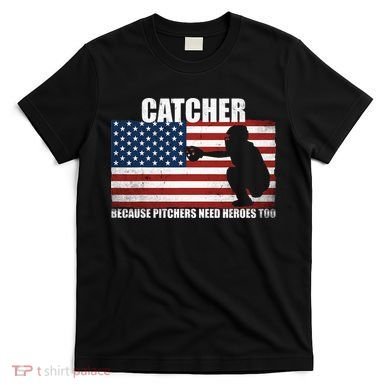 Baseball Softball Catcher because Pitchers need Heros too T-Shirt