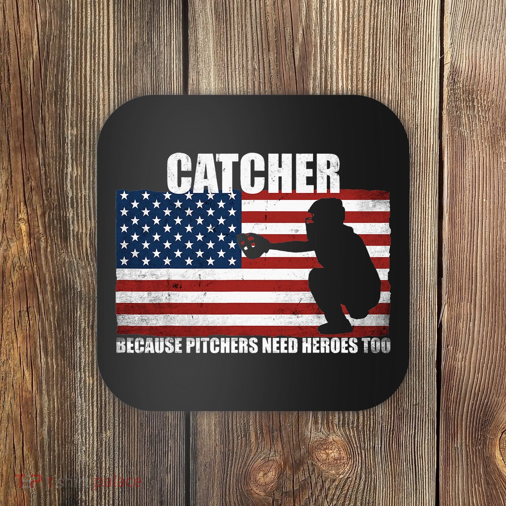 Baseball Softball Catcher because Pitchers need Heros too Coaster
