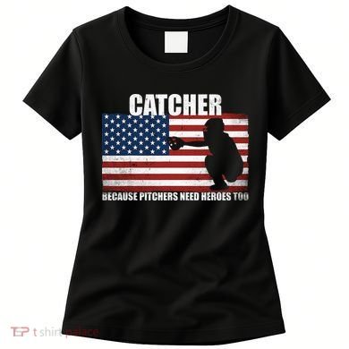 Baseball Softball Catcher because Pitchers need Heros too Women's T-Shirt