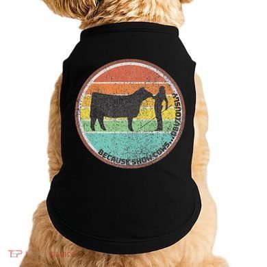 Because Show Cows ...Obviously Fun Cattle Showing Fair Doggie Tank