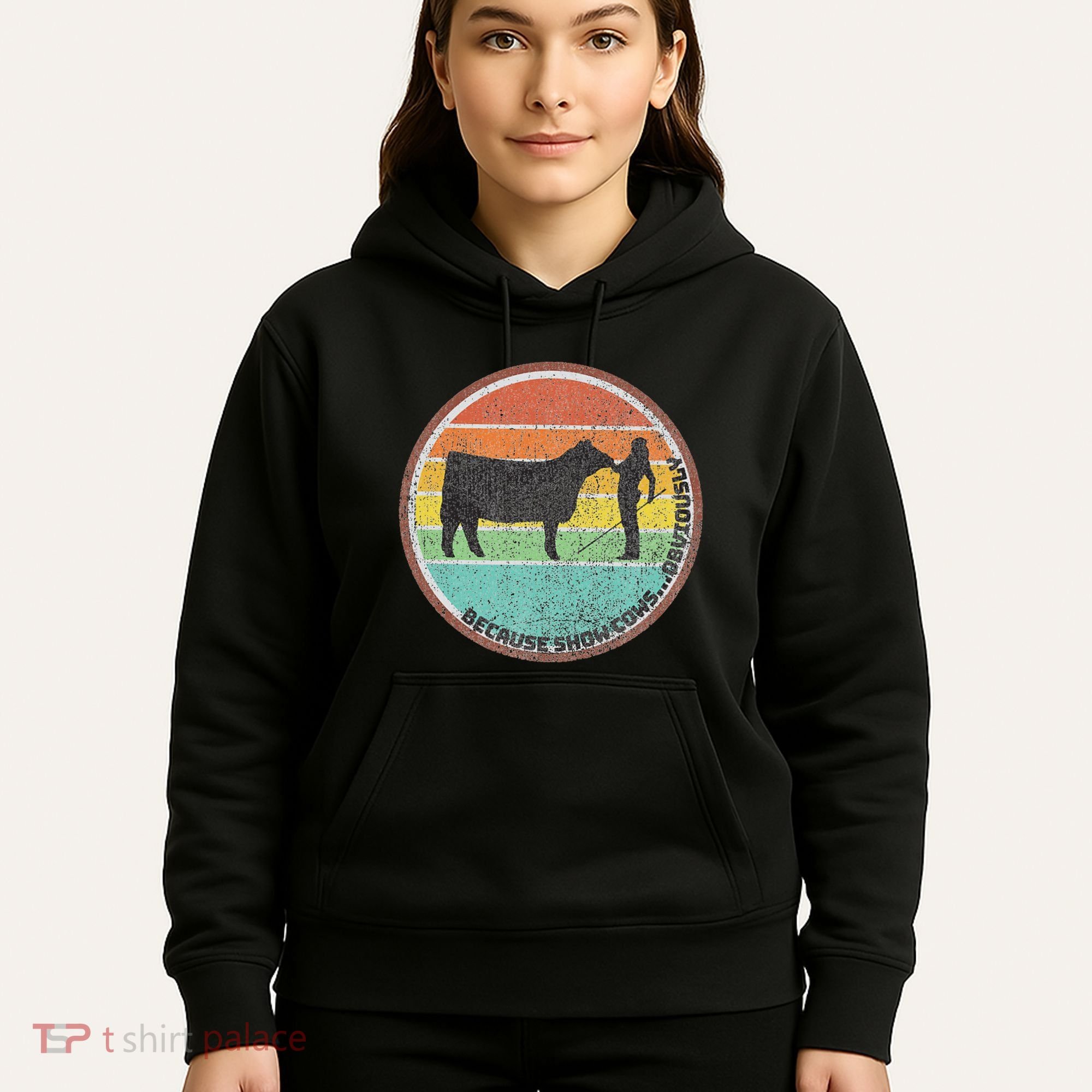 Because Show Cows ...Obviously Fun Cattle Showing Fair Hoodie