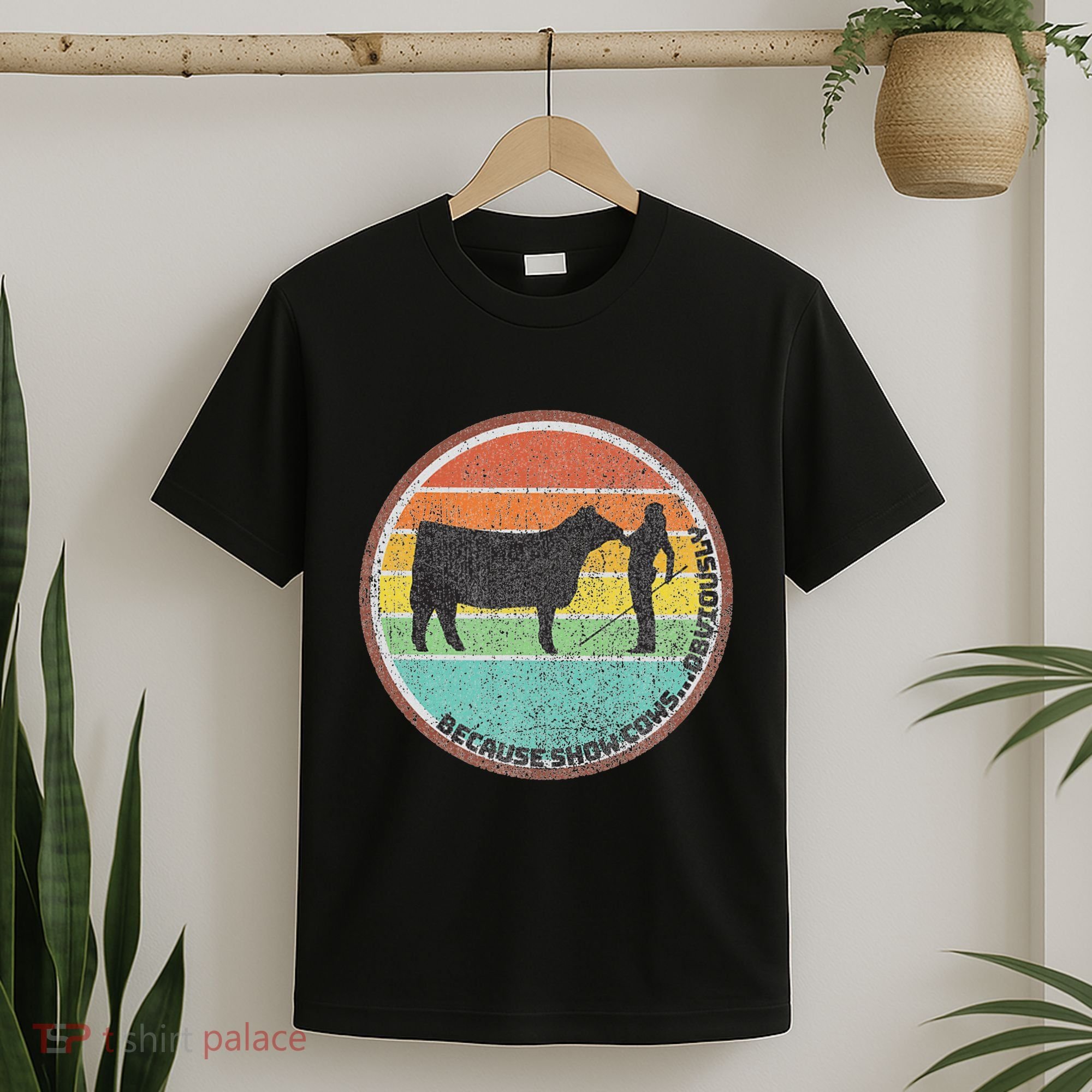 Because Show Cows ...Obviously Fun Cattle Showing Fair T-Shirt