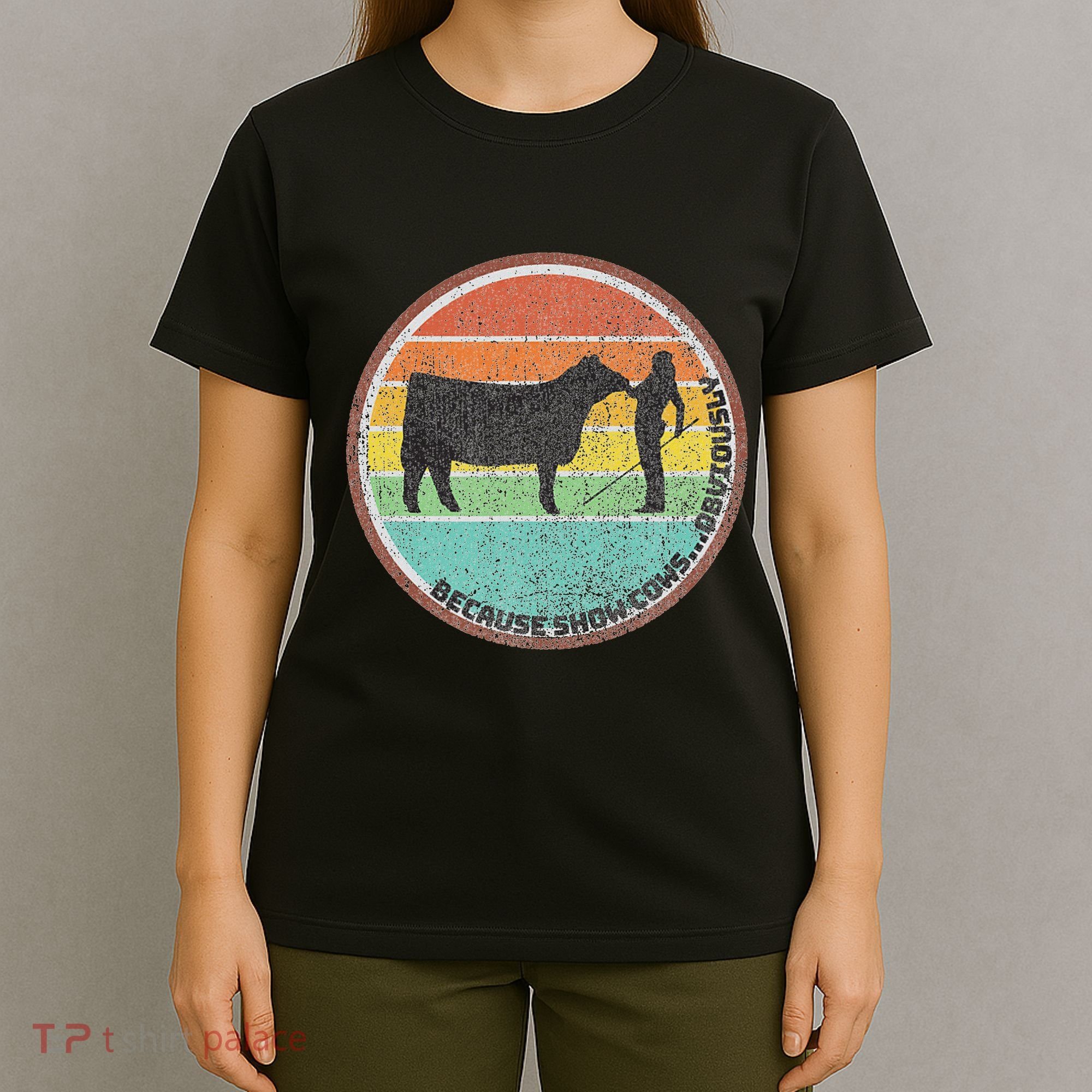 Because Show Cows ...Obviously Fun Cattle Showing Fair T-Shirt