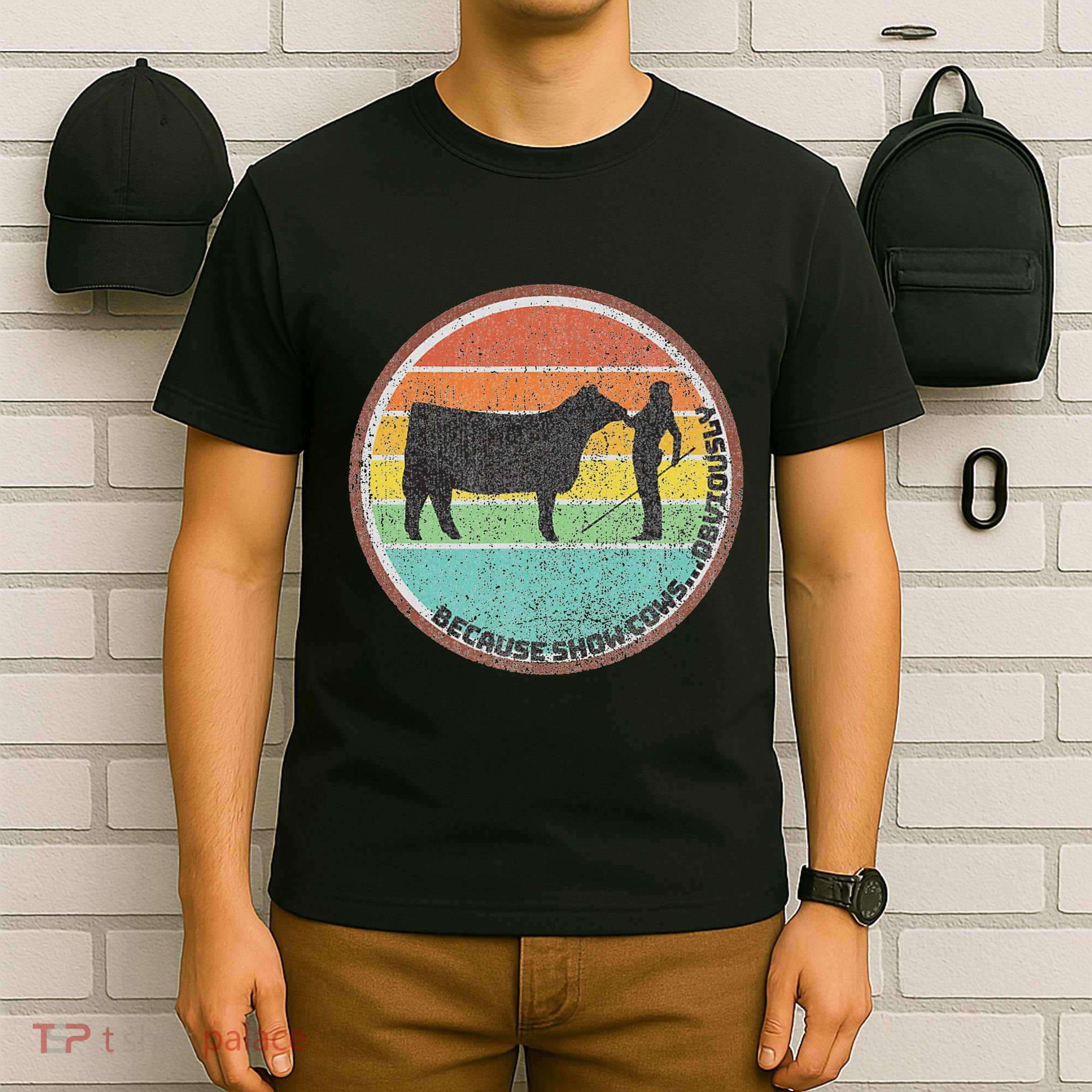 Because Show Cows ...Obviously Fun Cattle Showing Fair T-Shirt