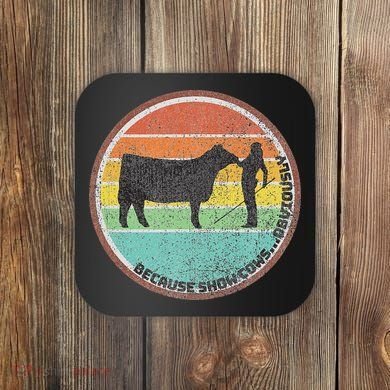Because Show Cows ...Obviously Fun Cattle Showing Fair Coaster