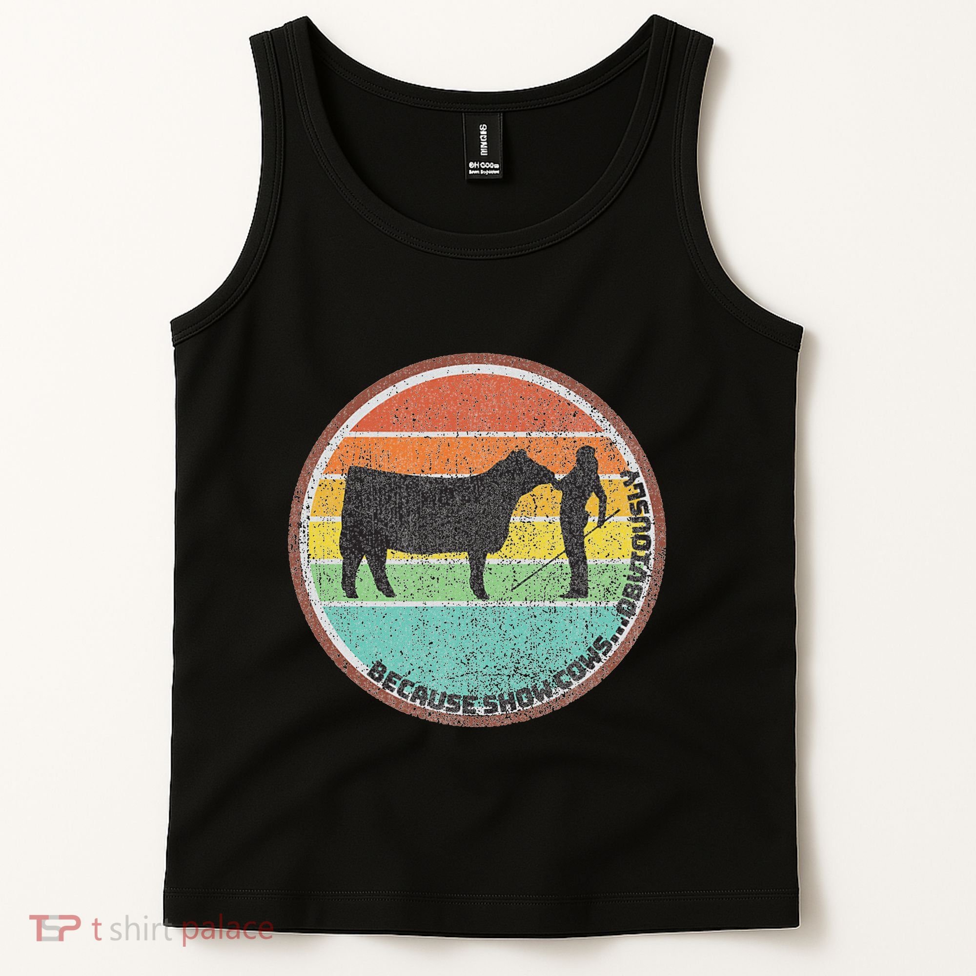 Because Show Cows ...Obviously Fun Cattle Showing Fair Tank Top