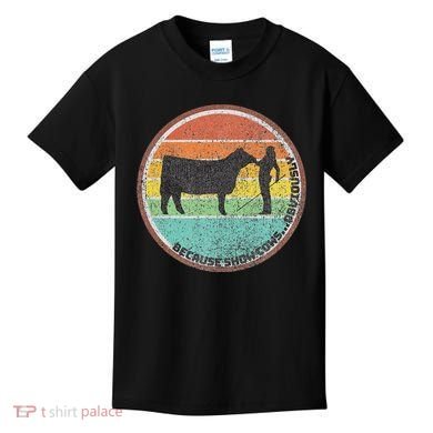 Because Show Cows ...Obviously Fun Cattle Showing Fair Kids T-Shirt