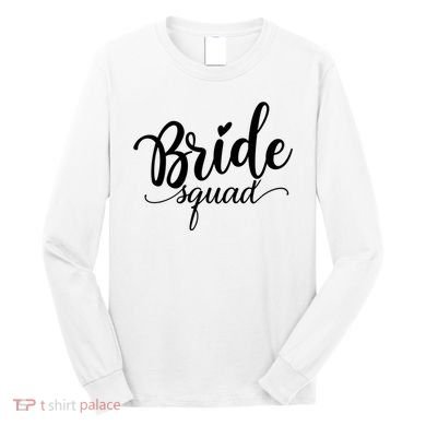 Bride Squad Cute Wedding Long Sleeve Shirt