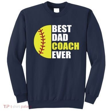 Best Softball Dad Coach Ever Fathers Day Softball Coach Dad Sweatshirt