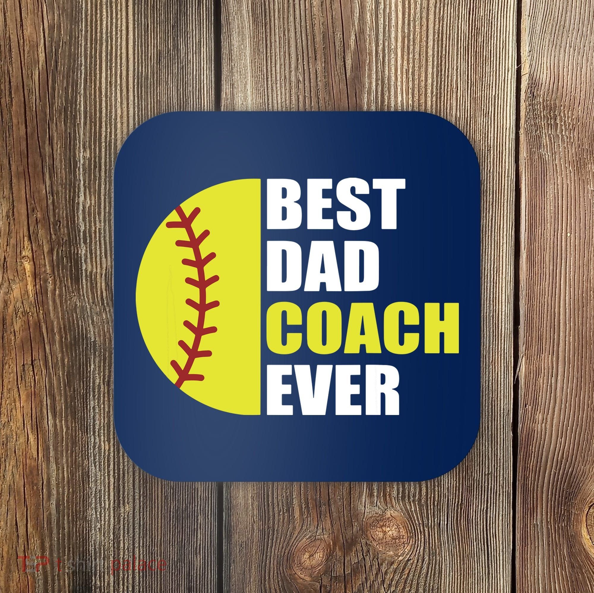 Best Softball Dad Coach Ever Fathers Day Softball Coach Dad Coaster