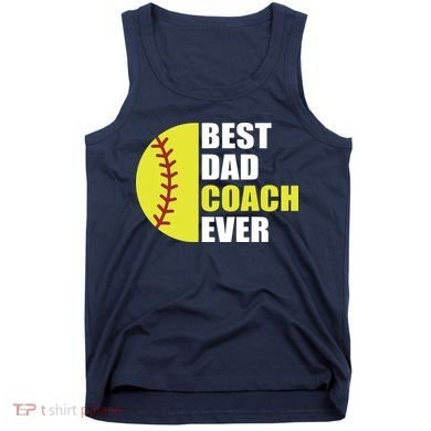 Best Softball Dad Coach Ever Fathers Day Softball Coach Dad Tank Top