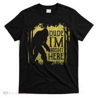 Bigfoot Sasquatch Dude I'm Right Here Funny Men Vintage T-Shirt thumb 0