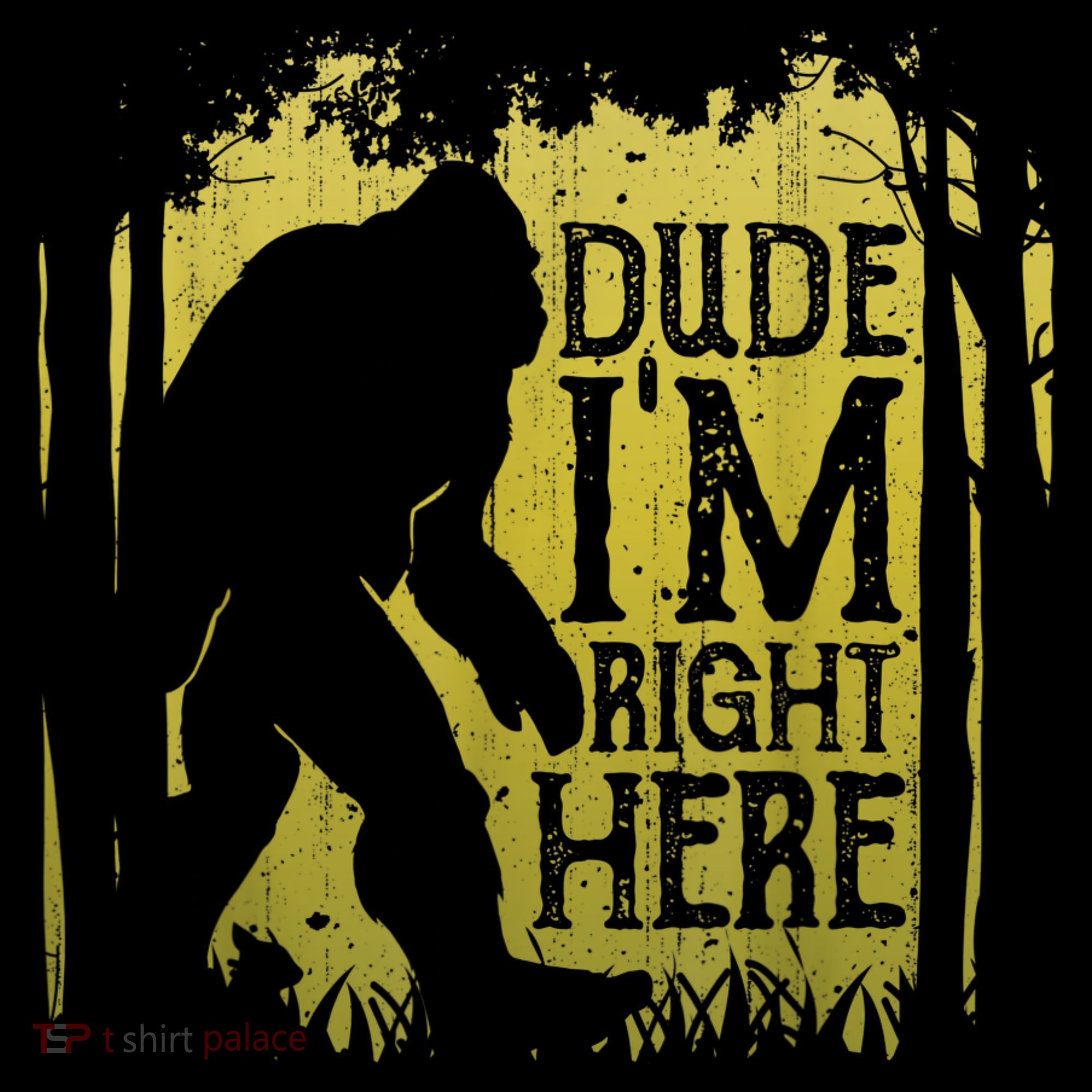 Bigfoot Sasquatch Dude I'm Right Here Funny Men Vintage T-Shirt