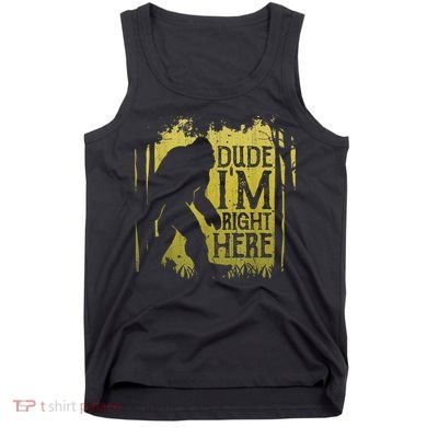 Bigfoot Sasquatch Dude I'm Right Here Funny Men Vintage Tank Top
