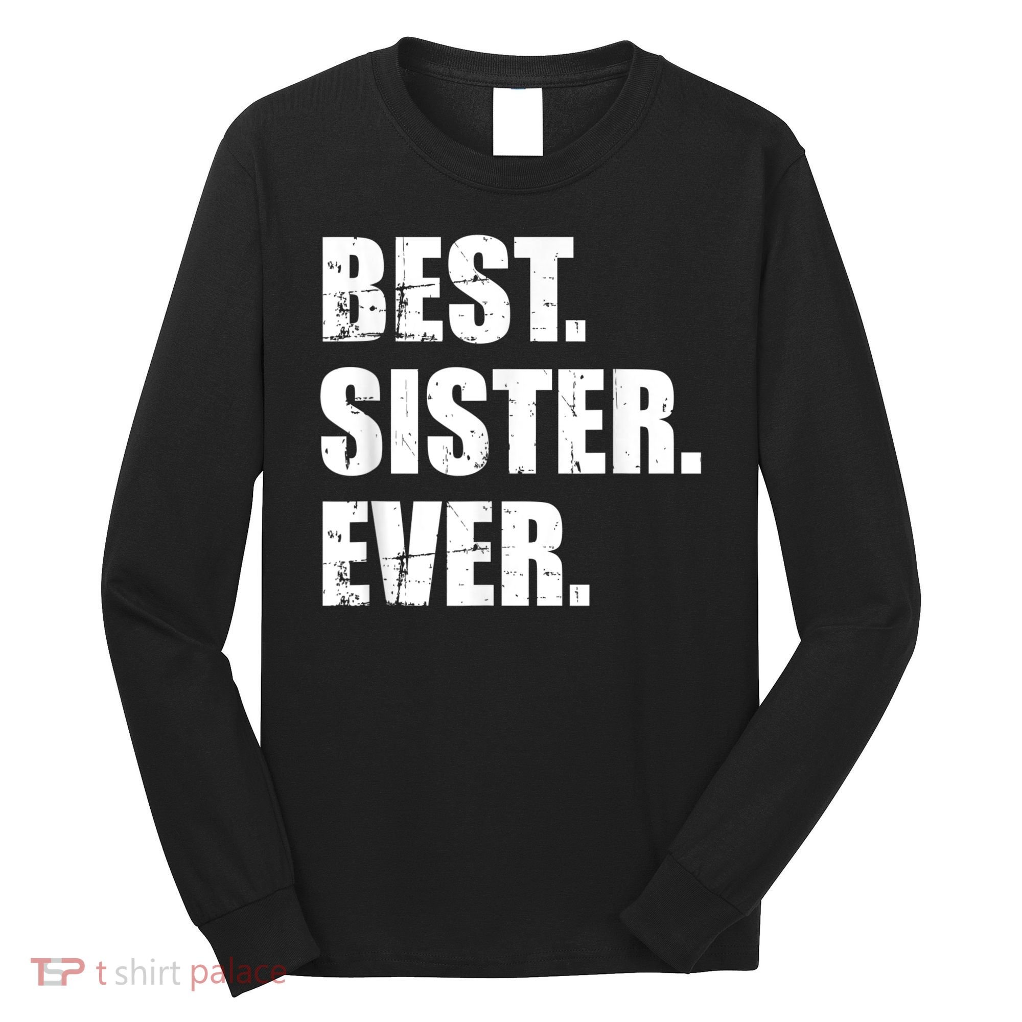 Best Sister Ever Long Sleeve Shirt