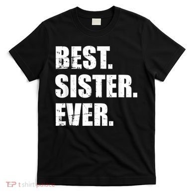Best Sister Ever T-Shirt