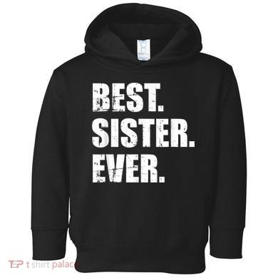 Best Sister Ever Toddler Hoodie