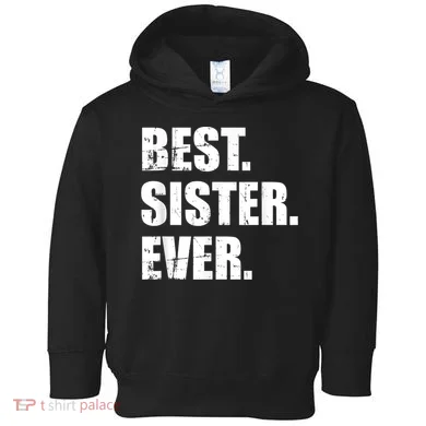 Best Sister Ever Toddler Hoodie