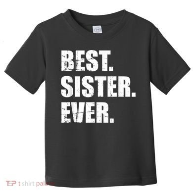 Best Sister Ever Toddler T-Shirt