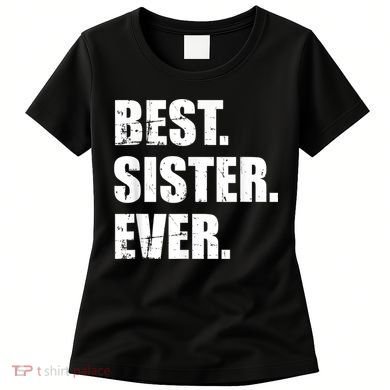Best Sister Ever Women's T-Shirt