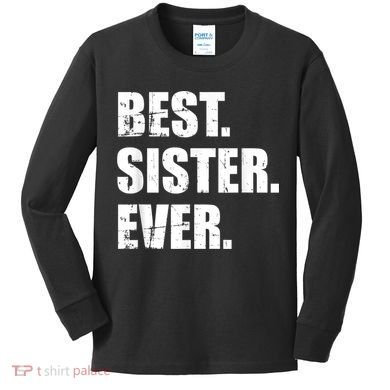 Best Sister Ever Kids Long Sleeve Shirt