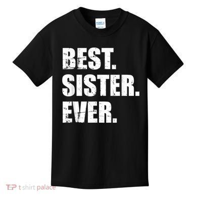 Best Sister Ever Kids T-Shirt